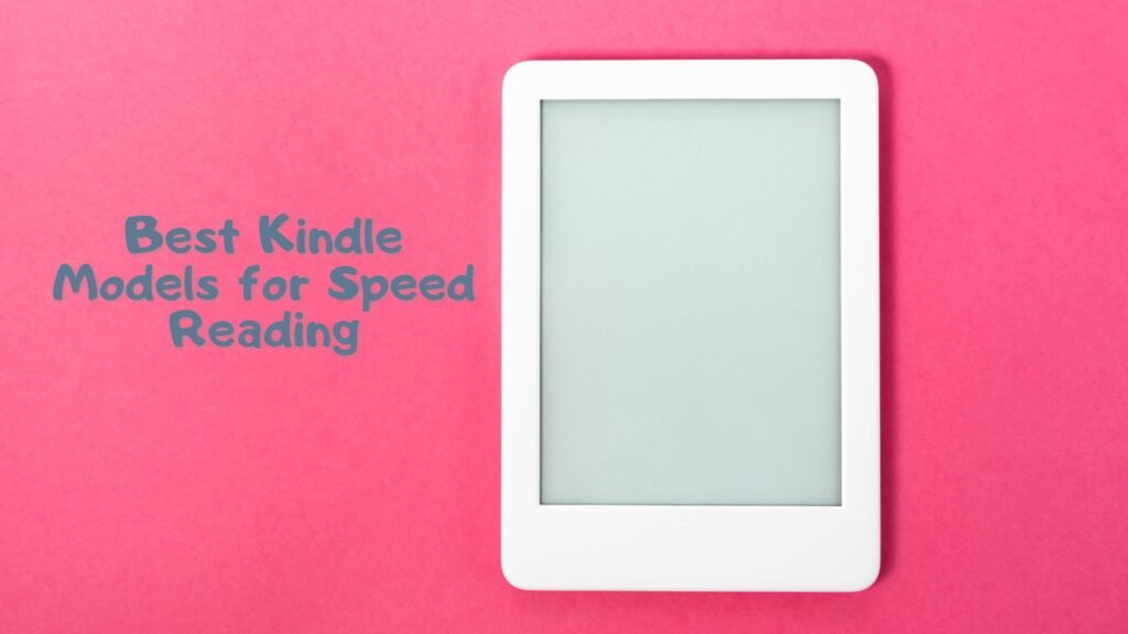 Best Kindle Models for Speed Reading