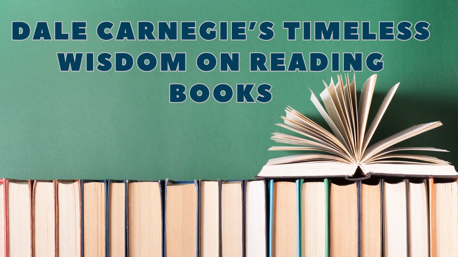 Dale Carnegie’s Timeless Wisdom on Reading Books