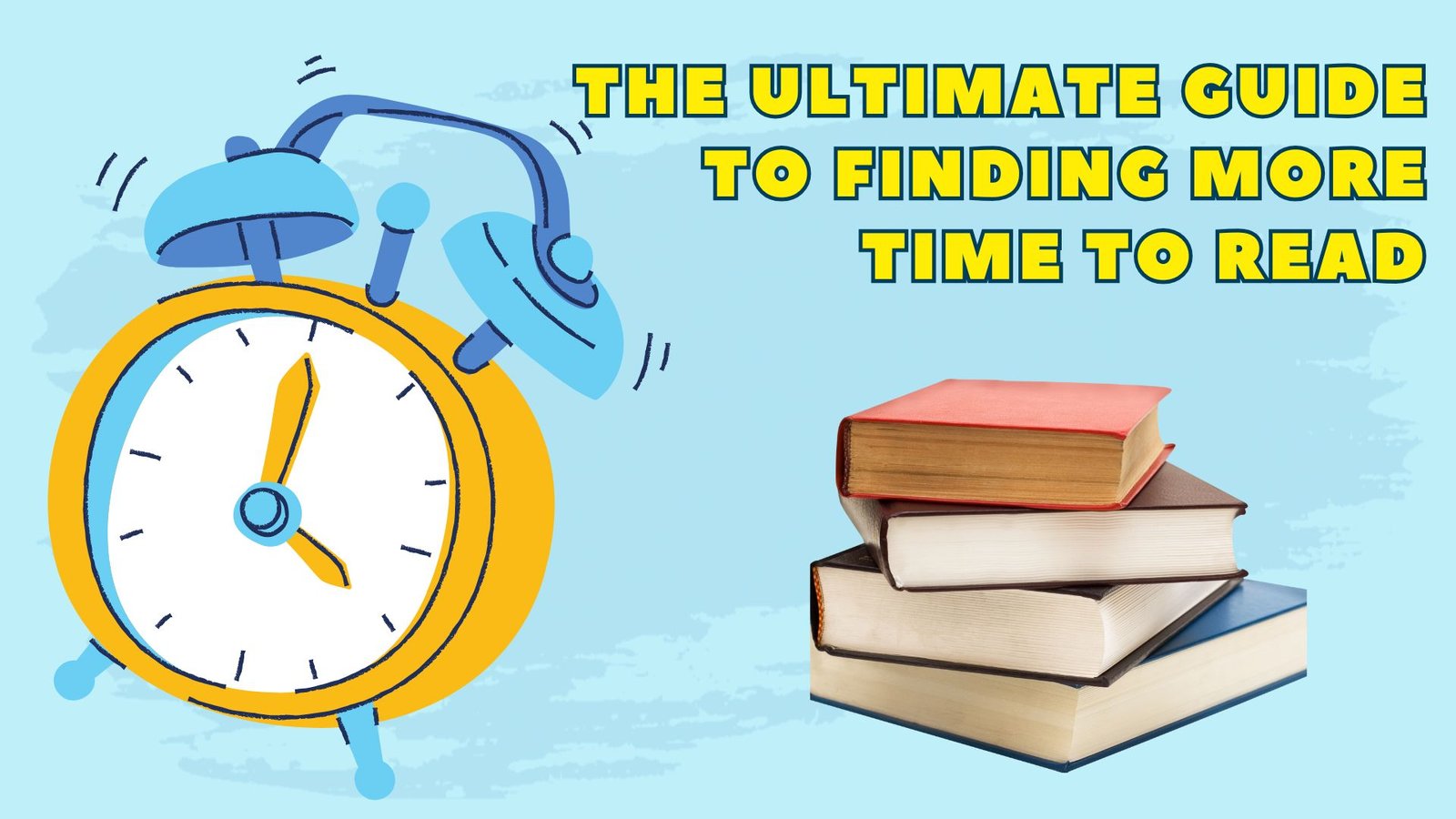 The Ultimate Guide to Finding More Time to Read