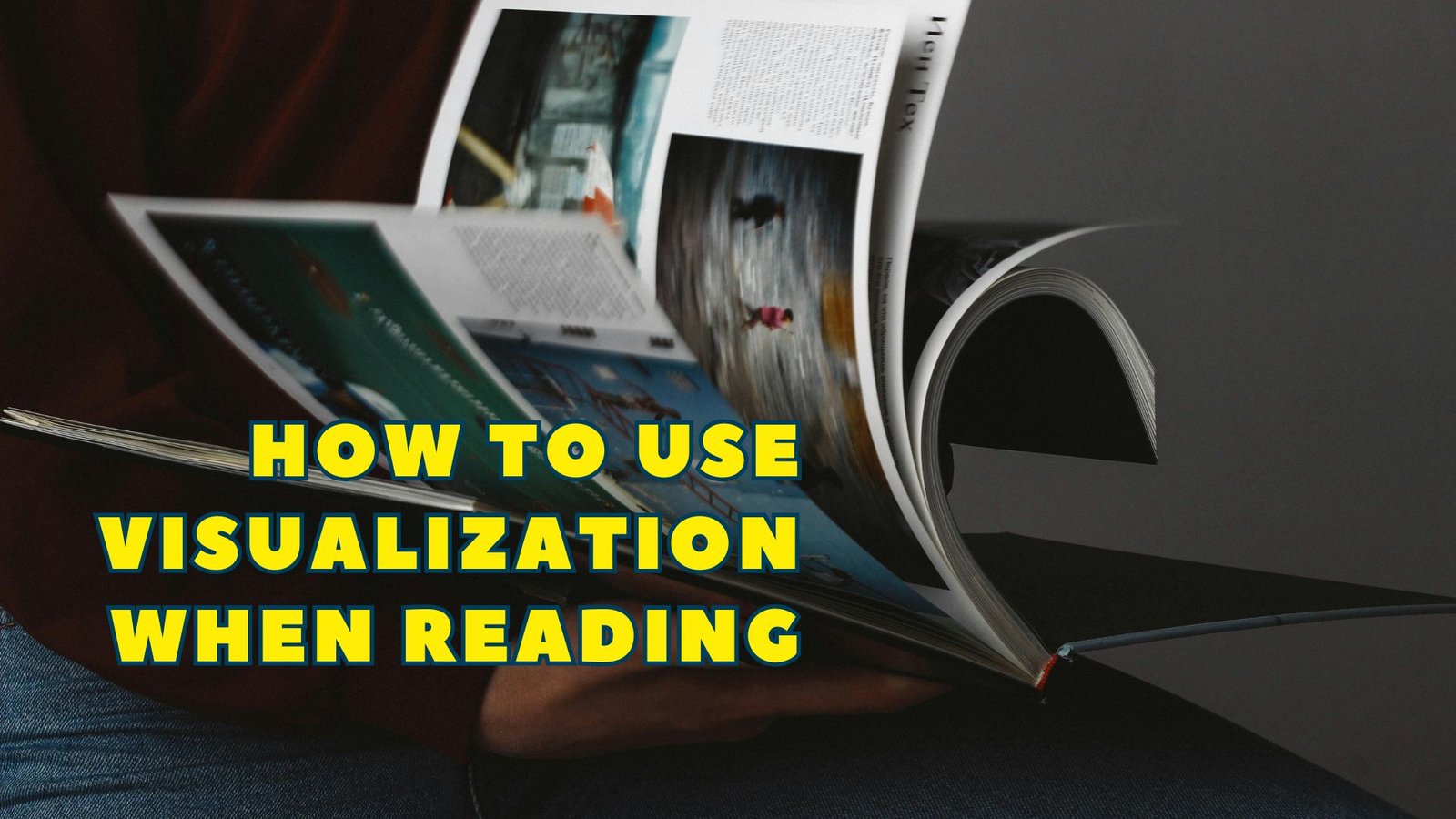 How to Use Visualization When Reading: Discover The Secrets