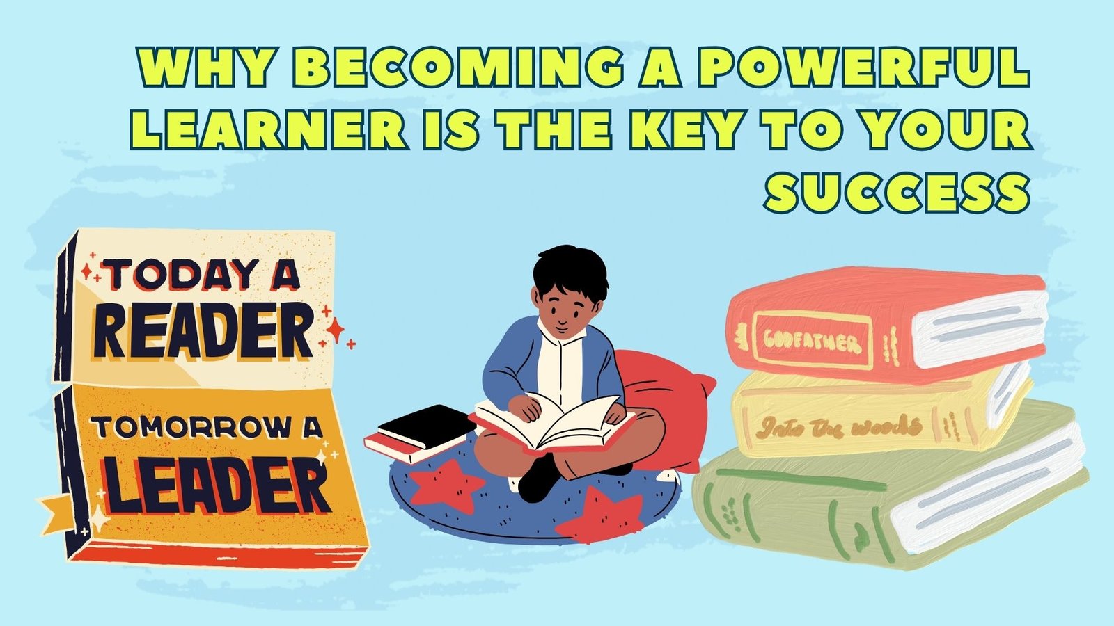 Why Becoming a Powerful Learner Is the Key to Your Success